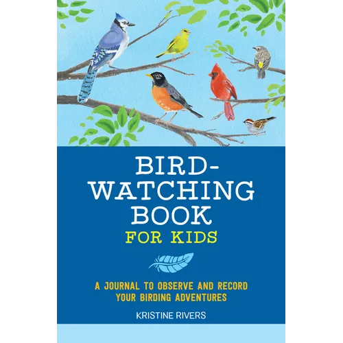 Bird Watching Book for Kids: A Journal to Observe and Record Your Birding Adventures - Paperback