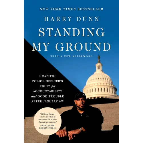 Standing My Ground: A Capitol Police Officer's Fight for Accountability and Good Trouble After January 6th - Paperback
