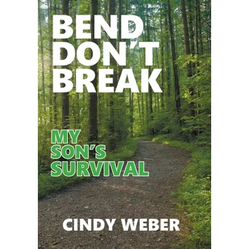 Bend Don't Break: My Son's Survival - Hardcover
