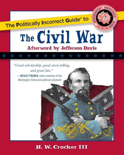 The Politically Incorrect Guide to the Civil War - Paperback