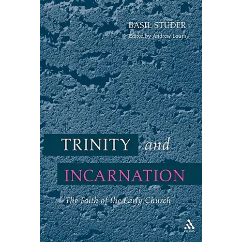 Trinity and Incarnation: The Faith of the Early Church - Paperback