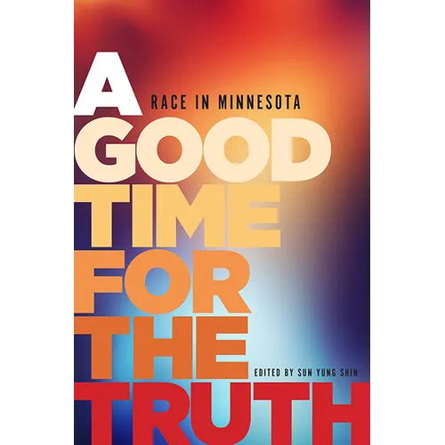 A Good Time for the Truth: Race in Minnesota - Paperback