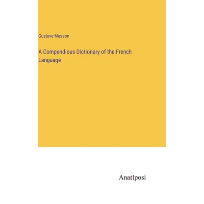 A Compendious Dictionary of the French Language - Hardcover