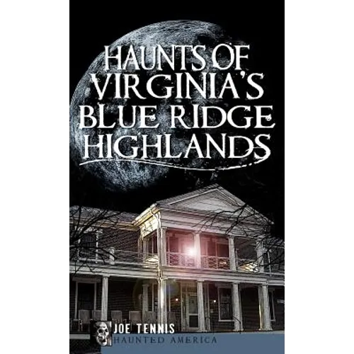 Haunts of Virginia's Blue Ridge Highlands - Hardcover