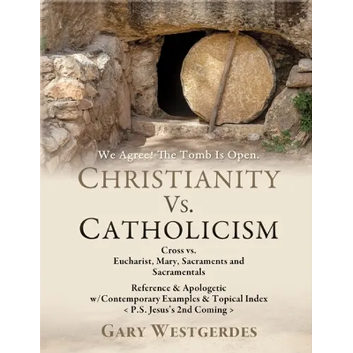 We Agree! The Tomb Is Open-But What Comes Next? COMPARE The 2 Most Prominent Gospels in CHRISTENDOM: Jesus's Biblical Gospel, The Message of the Cross - Hardcover