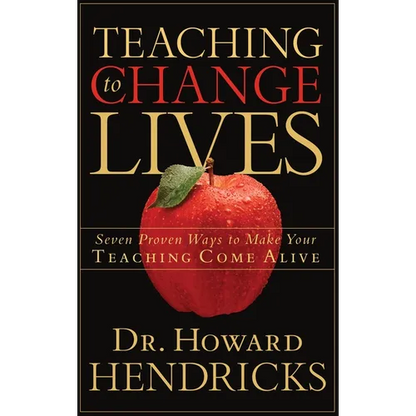 Teaching to Change Lives: Seven Proven Ways to Make Your Teaching Come Alive - Paperback