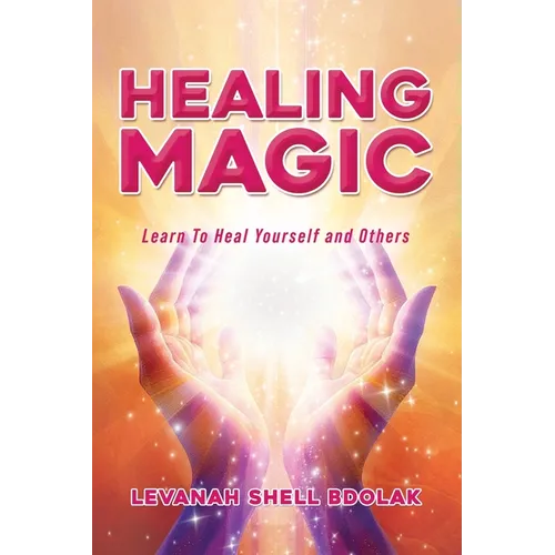 Healing Magic: Learn to Heal Yourself and Others - Paperback