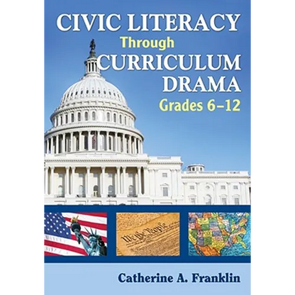 Civic Literacy Through Curriculum Drama, Grades 6-12 - Paperback