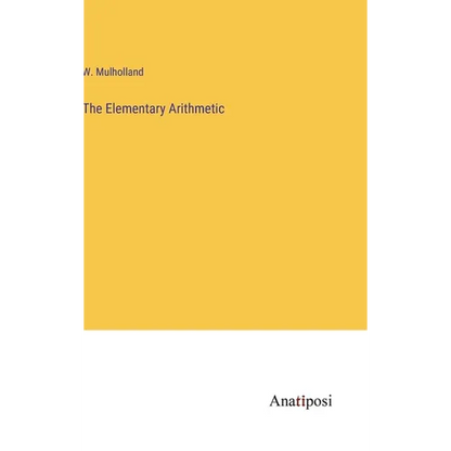 The Elementary Arithmetic - Hardcover