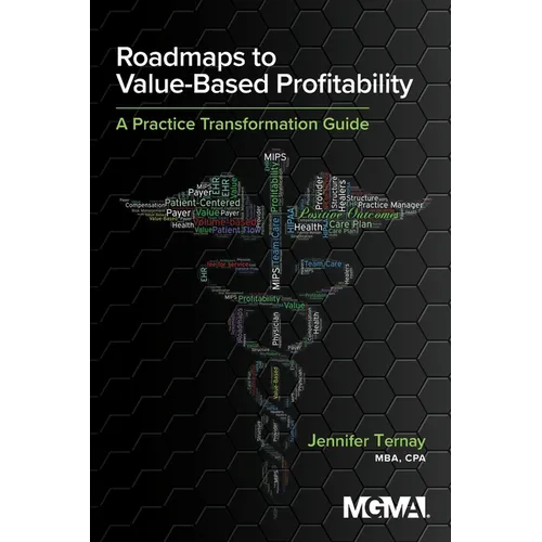 Roadmaps to Value-Based Profitability: A Practice Transformation Guide - Paperback