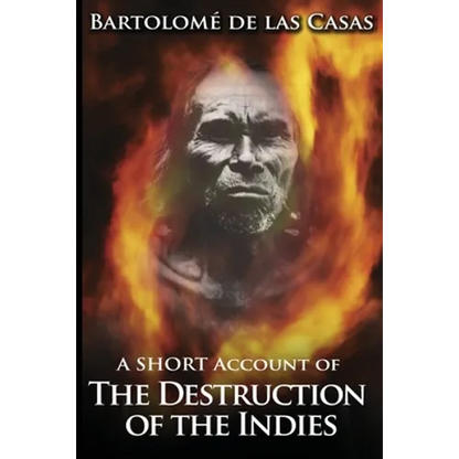 A Short Account of the Destruction of the Indies - Paperback