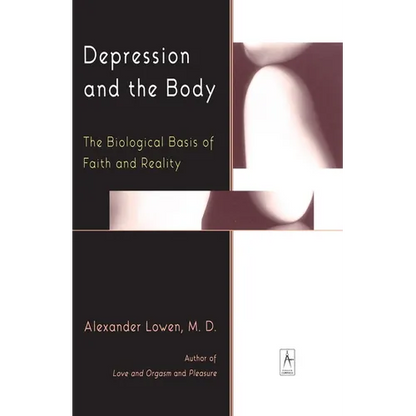 Depression and the Body: The Biological Basis of Faith and Reality - Paperback