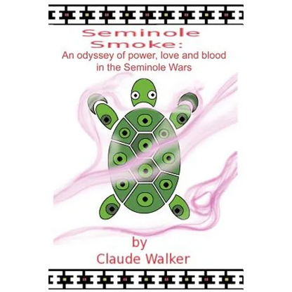 Seminole Smoke: An Odyssey of Power, Love and Blood in the Seminole Wars - Paperback