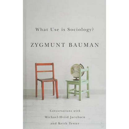 What Use Is Sociology?: Conversations with Michael Hviid Jacobsen and Keith Tester - Hardcover