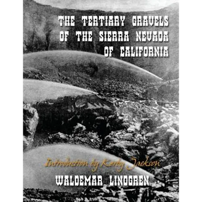 The Tertiary Gravels of the Sierra Nevada of California - Paperback