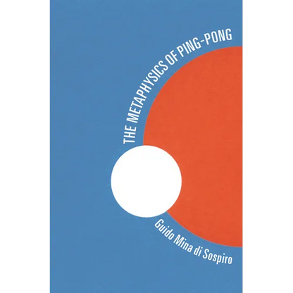 The Metaphysics of Ping-Pong: Table Tennis as a Journey of Self-Discovery - Paperback