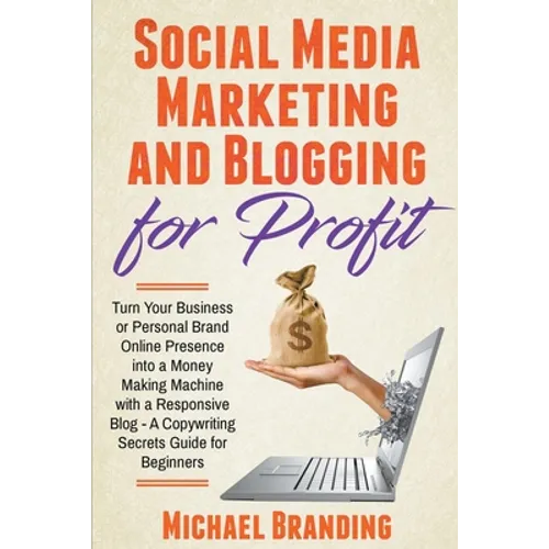 Social Media Marketing and Blogging for Profit - Paperback