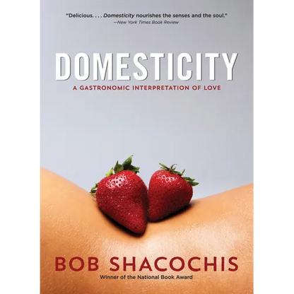 Domesticity: A Gastronomic Interpretation of Love - Paperback