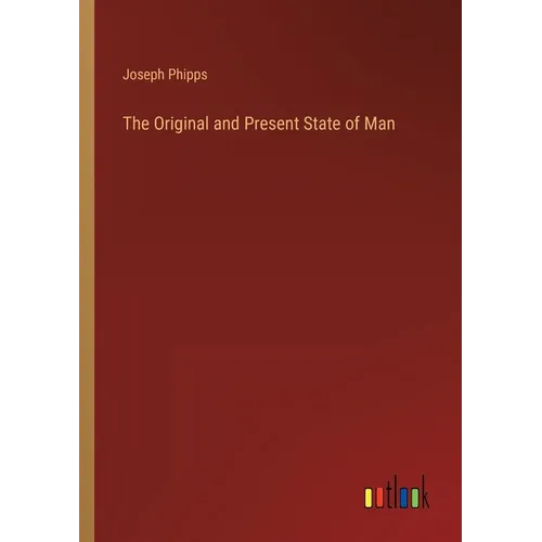 The Original and Present State of Man - Paperback