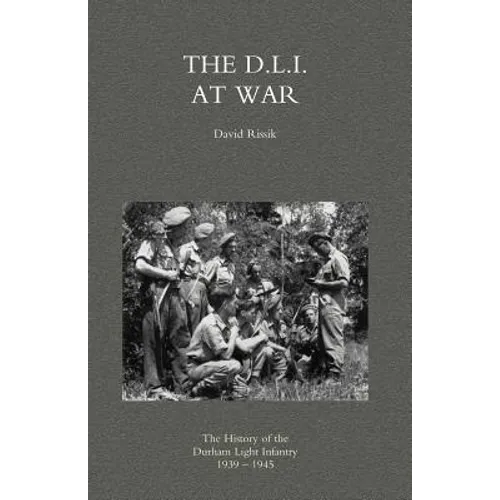 D.L.I. at War: The History of the Durham Light Infantry 1939-1945 - Paperback