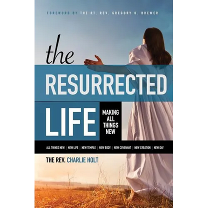 The Resurrected Life: Making All Things New - Paperback
