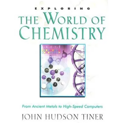 Exploring the World of Chemistry: From Ancient Metals to High-Speed Computers - Paperback