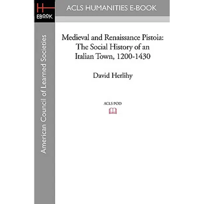 Medieval and Renaissance Pistoia: The Social History of an Italian Town, 1200-1430 - Paperback