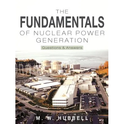 The Fundamentals of Nuclear Power Generation: Questions & Answers - Paperback