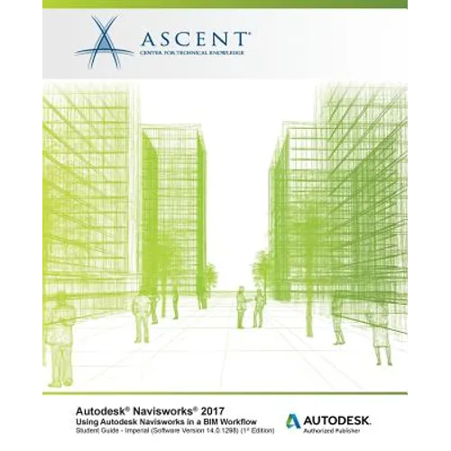Autodesk Navisworks 2017 Using Autodesk Navisworks in a BIM Workflow: Autodesk Authorized Publisher - Paperback