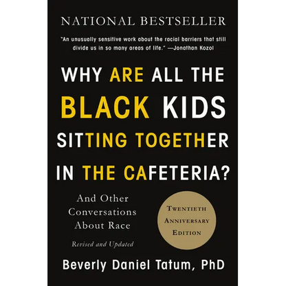 Why Are All the Black Kids Sitting Together in the Cafeteria?: And Other Conversations about Race - Paperback