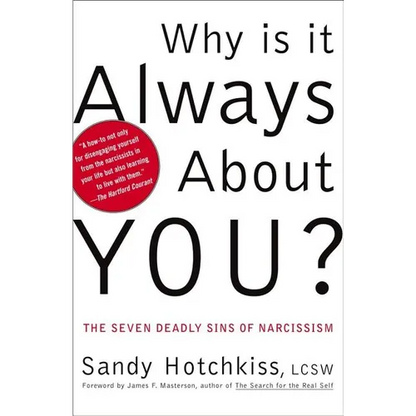 Why Is It Always about You?: The Seven Deadly Sins of Narcissism - Paperback