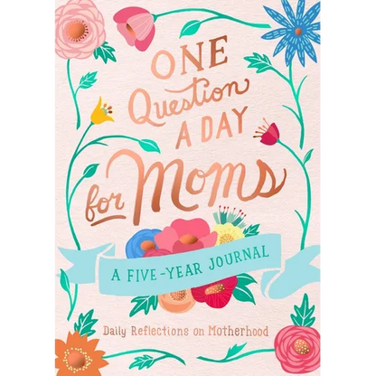 One Question a Day for Moms: A Five-Year Journal: Daily Reflections on Motherhood - Paperback