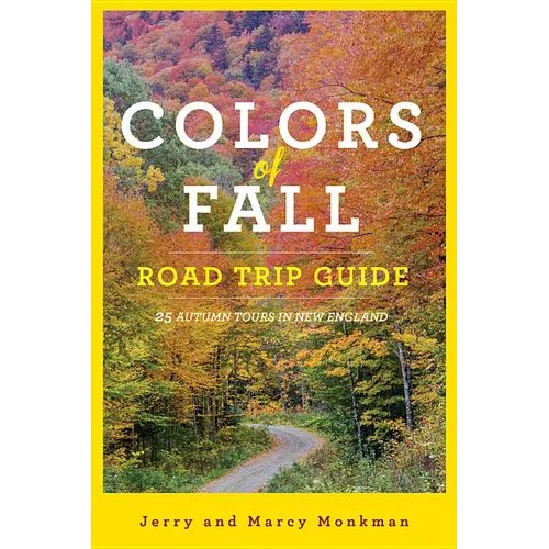 Colors of Fall Road Trip Guide: 25 Autumn Tours in New England - Paperback