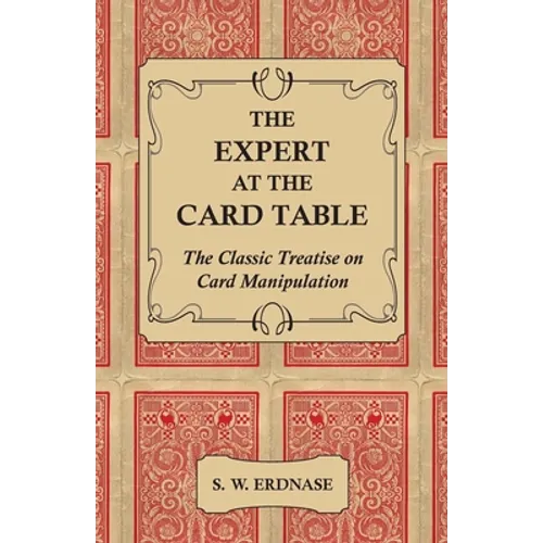 The Expert at the Card Table - The Classic Treatise on Card Manipulation - Paperback