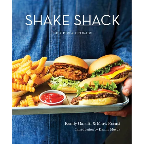 Shake Shack: Recipes & Stories: A Cookbook - Hardcover