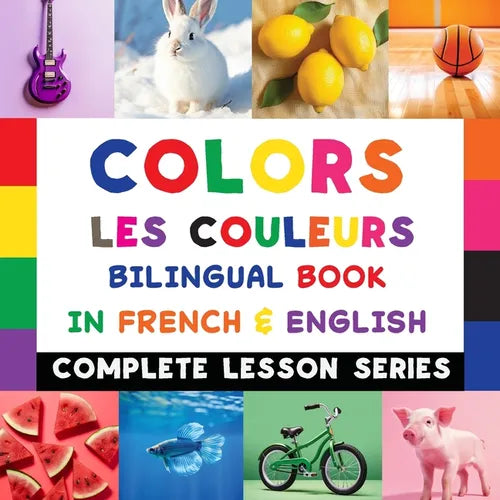 Colors - Les Couleurs - Bilingual Book In French & English: Read-Along, Audio Included - Paperback