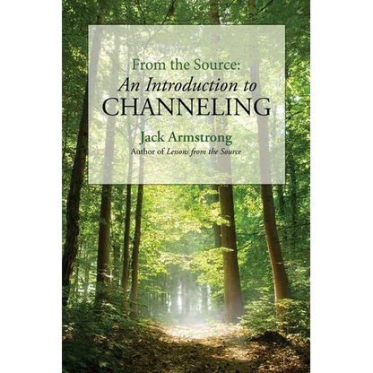 From the Source: An Introduction to Channeling - Paperback