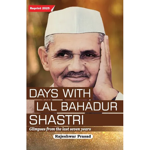 Days with Lal Bahadur Shastri (Glimpses from the Last Seven Years by Rajeshwar Prasad) - Paperback