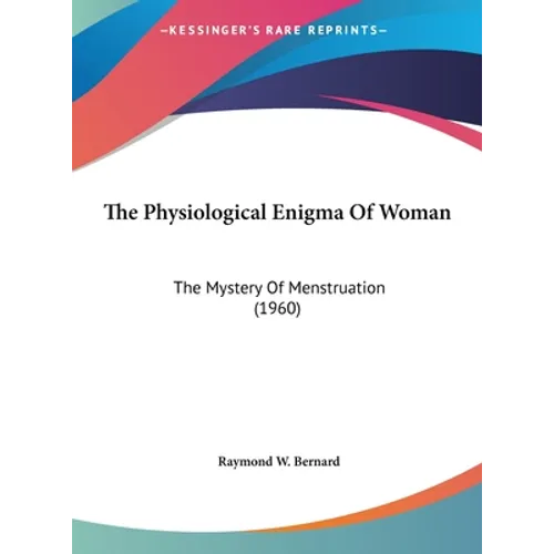 The Physiological Enigma Of Woman: The Mystery Of Menstruation (1960) - Hardcover