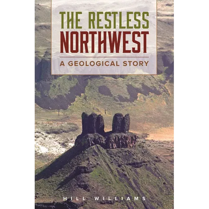 The Restless Northwest: A Geological Story - Paperback