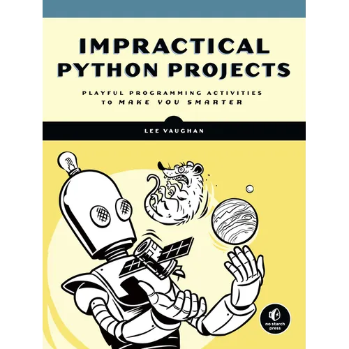 Impractical Python Projects: Playful Programming Activities to Make You Smarter - Paperback