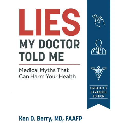 Lies My Doctor Told Me: Medical Myths That Can Harm Your Health - Paperback