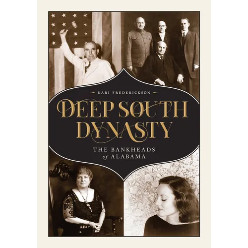 Deep South Dynasty: The Bankheads of Alabama - Hardcover