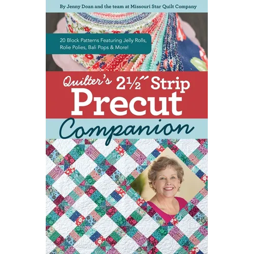 Quilter's 2-1/2 Strip Precut Companion: 20 Block Patterns Featuring Jellyrolls, Rolie Polies, Bali Pops & More! - Spiral