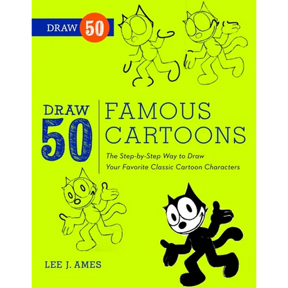 Draw 50 Famous Cartoons: The Step-By-Step Way to Draw Your Favorite Classic Cartoon Characters - Paperback