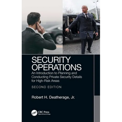 Security Operations: An Introduction to Planning and Conducting Private Security Details for High-Risk Areas - Paperback
