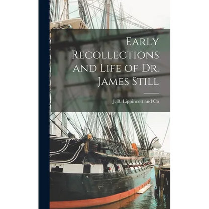 Early Recollections and Life of Dr. James Still - Hardcover