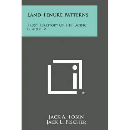 Land Tenure Patterns: Trust Territory of the Pacific Islands, V1 - Paperback