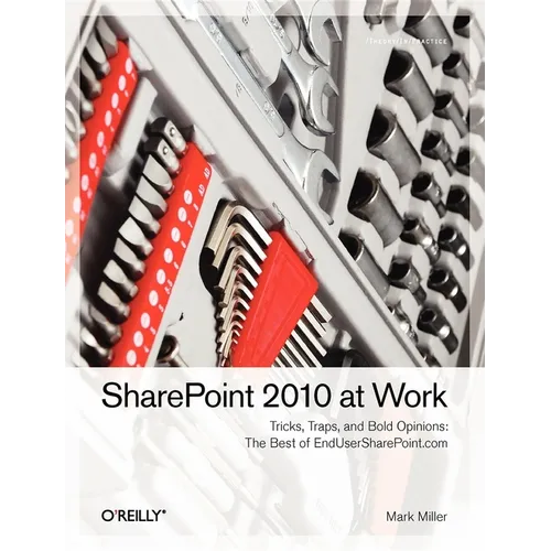 SharePoint 2010 at Work: Tricks, Traps, and Bold Opinions - Paperback