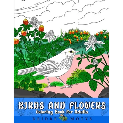 Birds And Flowers Coloring Book: Flowers And Birds Coloring Book For Adults - Paperback